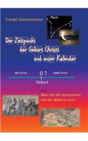 Der Zeitpunkt der Geburt Christi und unser Kalender: Was hat die Astronomie mit der Bibel zu tun?