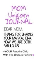 Mom Unicorn Journal: Motivational & Inspirational Notebook Gift For Mom From Daughter, Son, Child - Fabulous DNA Mother Gift Notepad, 6x9 Lined Paper, 120 Pages Ruled Di