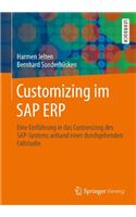 Customizing im SAP ERP: Eine Einführung in Das Customizing Des Sap-systems Anhand Einer Durchgehenden Fallstudie(German)