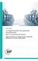 La Légitimation Du Pouvoir Présidentiel Par La Communication: (Omn.Pres.Franc.)