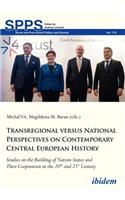 Transregional versus National Perspectives on Co – Studies on the Building of Nation–States and Their Cooperation in the 20th and 21st Century