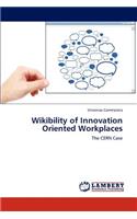 Wikibility of Innovation Oriented Workplaces