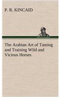 Arabian Art of Taming and Training Wild and Vicious Horses