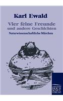 Vier feine Freunde und andere Geschichten: Naturwissenschaftliche Marchen