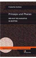 Prinzeps Und Pharao: Der Kult Des Augustus in Agypten