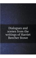 Dialogues and Scenes from the Writings of Harriet Beecher Stowe