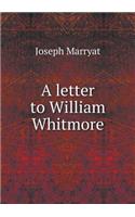 A Letter to William Whitmore