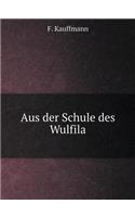 Aus Der Schule Des Wulfila