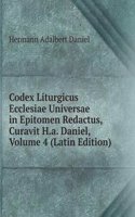 Codex Liturgicus Ecclesiae Universae in Epitomen Redactus, Curavit H.a. Daniel, Volume 4 (Latin Edition)