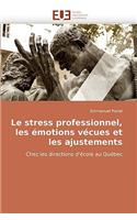 Le Stress Professionnel, Les �motions V�cues Et Les Ajustements