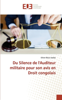 Du Silence de l'Auditeur militaire pour son avis en Droit congolais