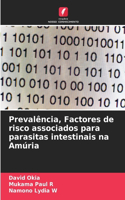 Prevalência, Factores de risco associados para parasitas intestinais na Amúria