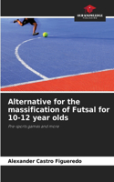 Alternative for the massification of Futsal for 10-12 year olds