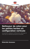 Nettoyeur de coton pour les petites herbes en configuration verticale