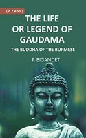 THE LIFE OR LEGEND OF GAUDAMA THE BUDDHA OF THE BURMESE, Vol - 2