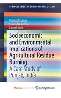 Socioeconomic and Environmental Implications of Agricultural Residue Burning