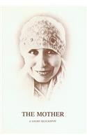 The Mother: A Short Biography