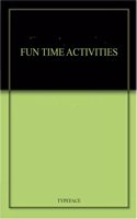 FUN TIME ACTIVITIES