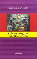 Los humoristas graficos y el exilio en Mexico (Spanish Edition)