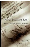 Petro-Dragon's Rise. What It Means for China and the World
