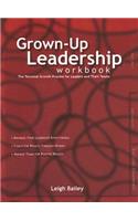 Grown-Up Leadership - Workbook