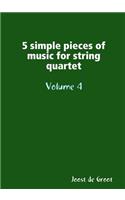 5 simple pieces of music for string quartet Volume 4