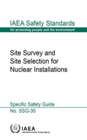 Site Survey and Site Selection for Nuclear Installations: IAEA Safety Standards Series No. Ssg-35