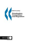 OECD Proceedings Privatisation, Competition and Regulation