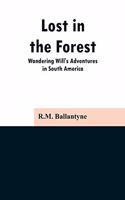 Lost in the Forest: Wandering Will's Adventures in South America