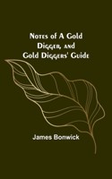 Notes of a Gold Digger, and Gold Diggers' Guide