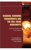 Regional Economic Engagements and the Free Trade Agreements: Analytical Insights and Policy Options(English)