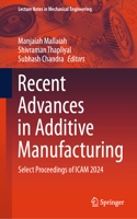 Recent Advances in Additive Manufacturing