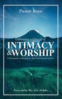 Cultivating a Lifestyle of Intimacy and Worship