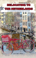 Relocating to the Netherlands: A Comprehensive Guide