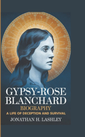 Gypsy-Rose Blanchard Biography: A Life of Deception and Survival