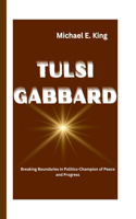 Tulsi Gabbard: Breaking Boundaries in Politics - Champion of Peace and Progress