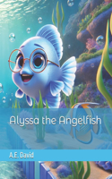 Alyssa the Angelfish: (William the Worm and the Fruit of the Spirit)