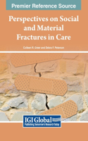 Perspectives on Social and Material Fractures in Care