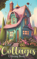 Cozy Cottage Coloring Book: A Charming Collection of Country Homes and Gardens