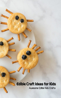 Edible Craft Ideas for Kids