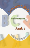 Let's Learn To Write: Connect the dots