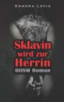 Sklavin wird zur Herrin: BDSM Roman