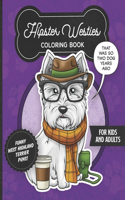 Hipster Westies Coloring Book- Funny West Highland Terrier Puns For Kids And Adults: Anti stress activity pages filled with memes of cute Westie puppies wearing dapper boho style clothes & glasses for dog & pet lovers!