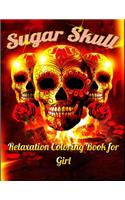 Sugar Skull Relaxation Coloring Book for Girl: Best Coloring Book with Beautiful Gothic Women, Fun Skull Designs and Easy Patterns for Relaxation