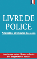 Livre de police automobiles et véhicules d'occasion: un registre permettant d'être en conformité avec la réglementation française: (grand format adapté à l'activité des garagistes et revendeurs de véhi