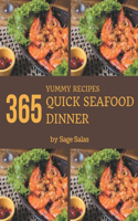 365 Yummy Quick Seafood Dinner Recipes: Everything You Need in One Yummy Quick Seafood Dinner Cookbook!