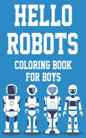 Hello Robots Coloring Book For Boys