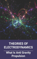 Theories Of Electrodynamics: What Is Anti Gravity Propulsion: Electro Magneto Hydro Dynamics