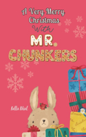 Very Merry Christmas with Mr. Chunkers