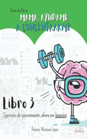Mamá, Ayúdame a concentrarme libro 3